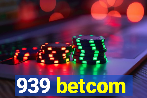 939 betcom